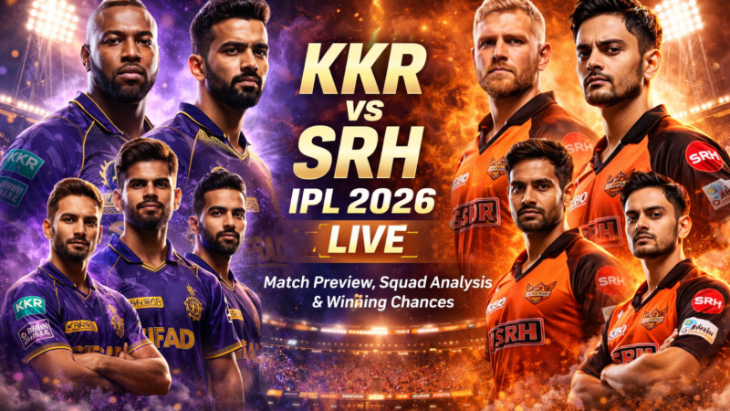 KKR vs SRH IPL 2026 Live: Match Preview, Squad Analysis & Winning Chances